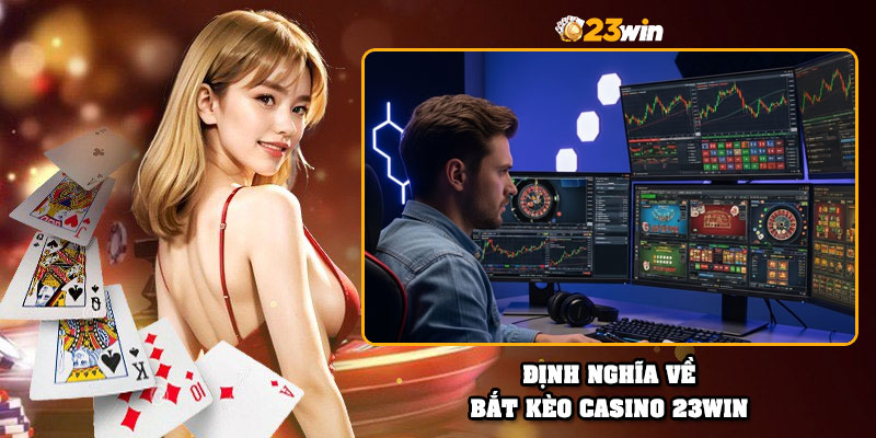 Định nghĩa về bắt kèo casino 23Win