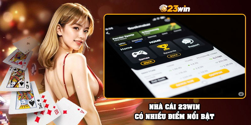 Nhà cái 23Win có nhiều điểm nổi bật